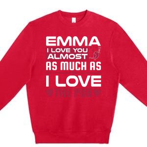 Emma I Love You Almost As Much As I Love The Pub Premium Crewneck Sweatshirt