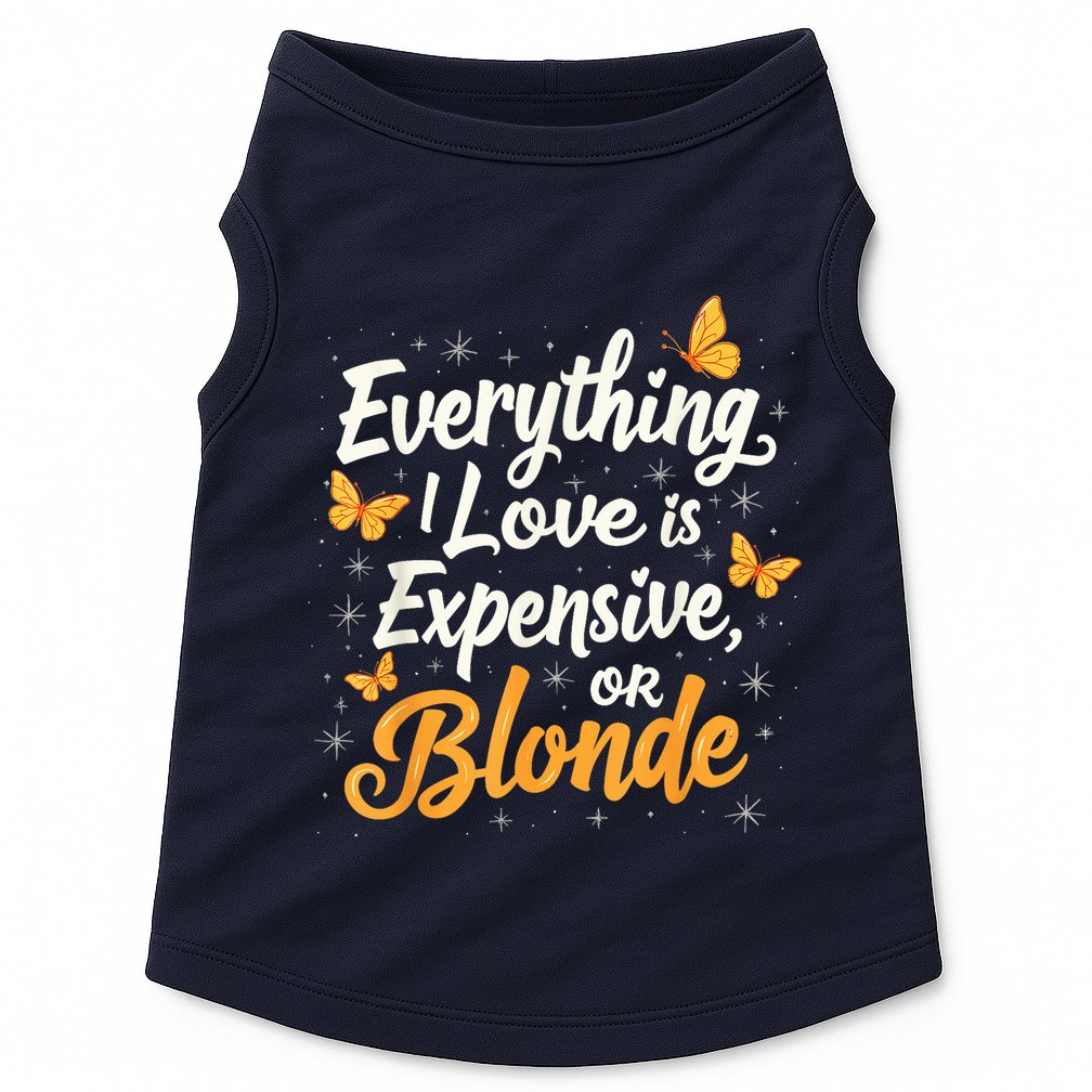 Everything I Love Is Illegal Expensive Or Blonde Doggie Tank
