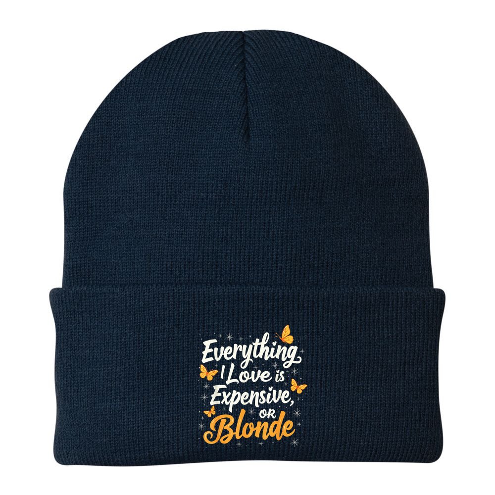 Everything I Love Is Illegal Expensive Or Blonde Beanie