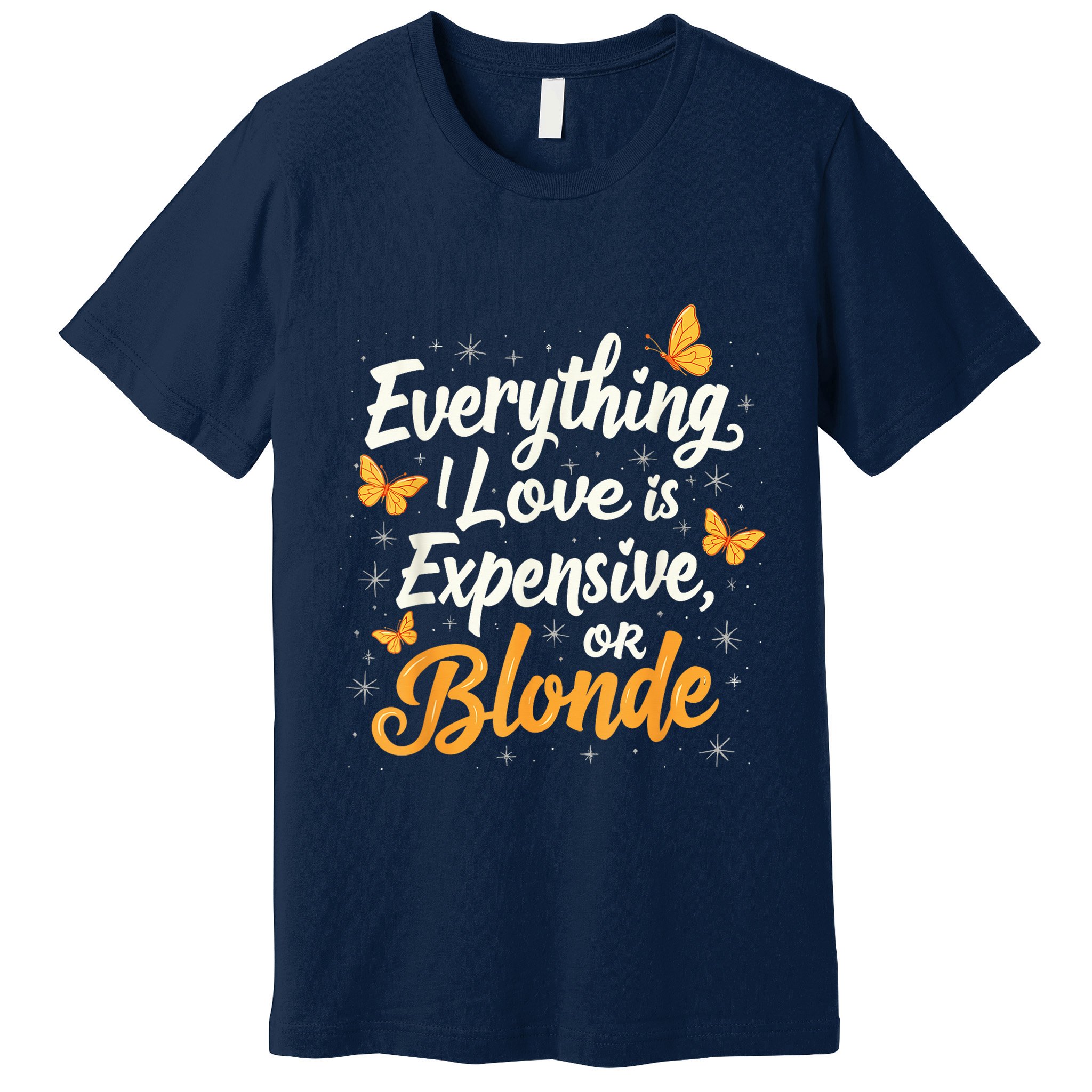 Everything I Love Is Illegal Expensive Or Blonde Premium T-Shirt