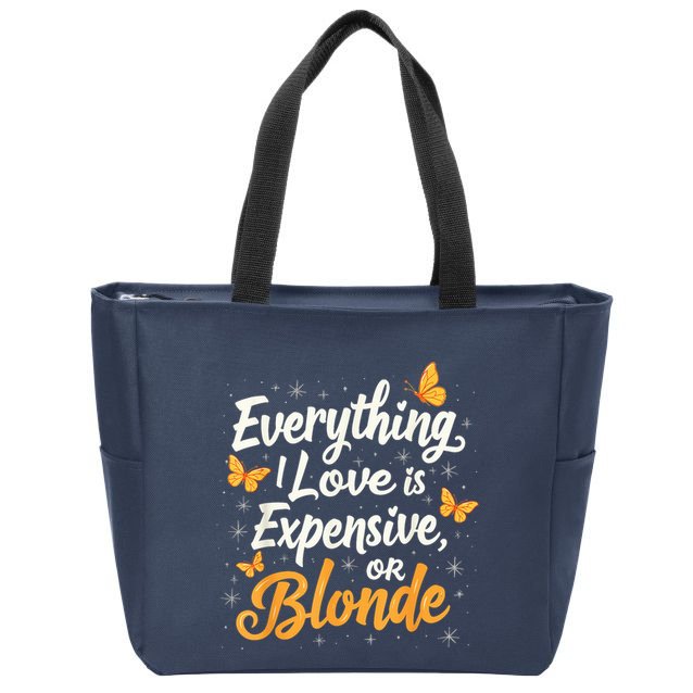 Everything I Love Is Illegal Expensive Or Blonde Zip Tote Bag