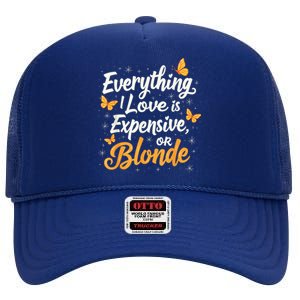 Everything I Love Is Illegal Expensive Or Blonde High Crown Mesh Back Trucker Hat