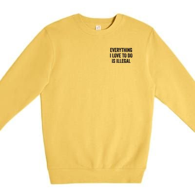 Everything I Love To Do Is Illegal Vintage Premium Crewneck Sweatshirt