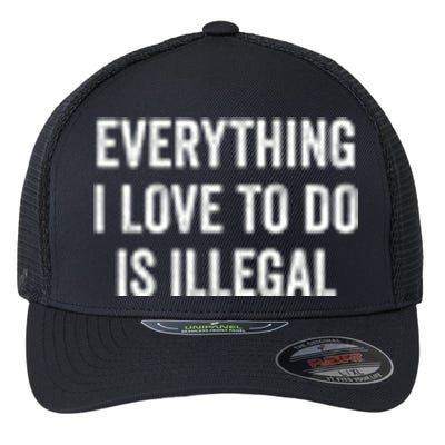 Everything I Love To Do Is Illegal Vintage Flexfit Unipanel Trucker Cap