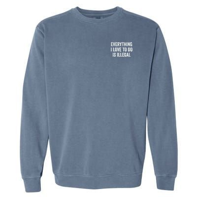 Everything I Love To Do Is Illegal Vintage Garment-Dyed Sweatshirt