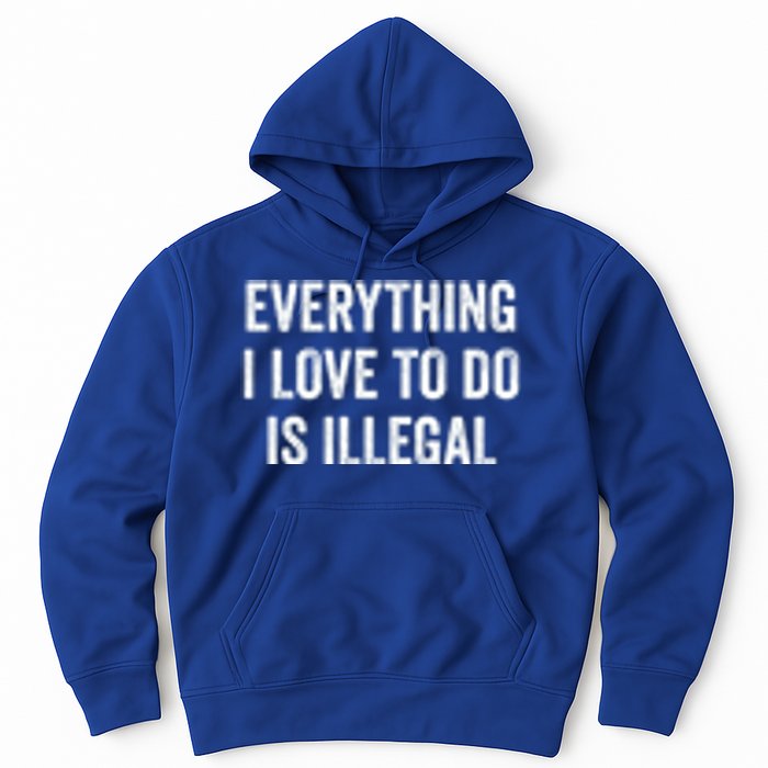 Everything I Love To Do Is Illegal Vintage Hoodie