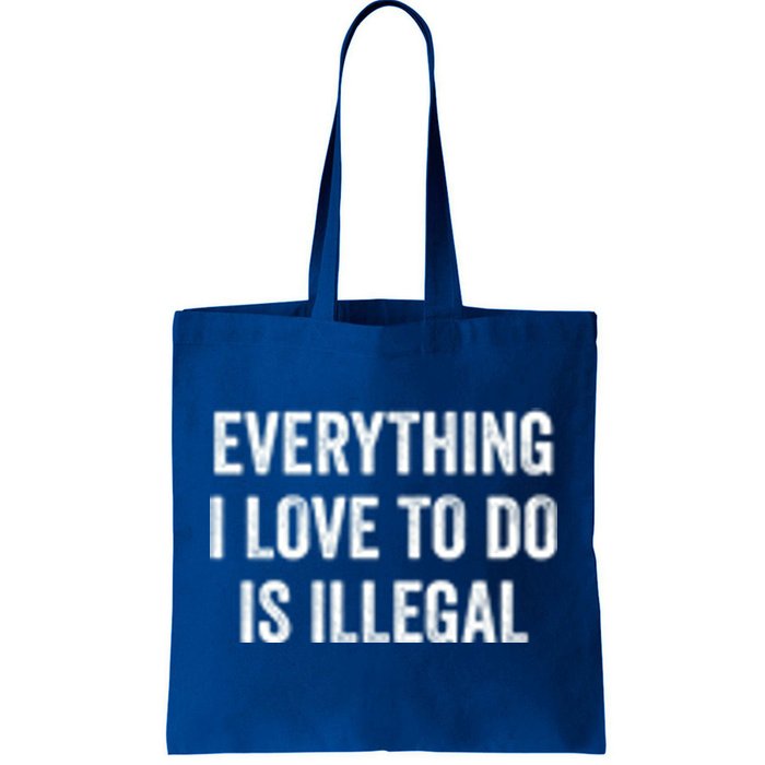 Everything I Love To Do Is Illegal Vintage Tote Bag