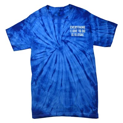 Everything I Love To Do Is Illegal Vintage Tie-Dye T-Shirt