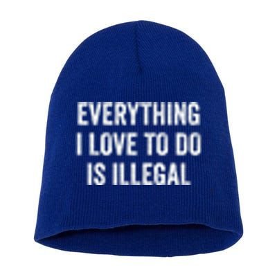 Everything I Love To Do Is Illegal Vintage Short Acrylic Beanie