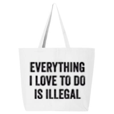 Everything I Love To Do Is Illegal Vintage 25L Jumbo Tote