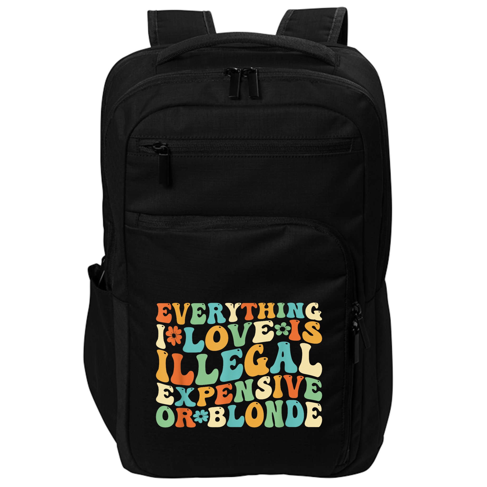 Everything I Love Is Illegal Expensive Or Blonde Groovy Impact Tech Backpack