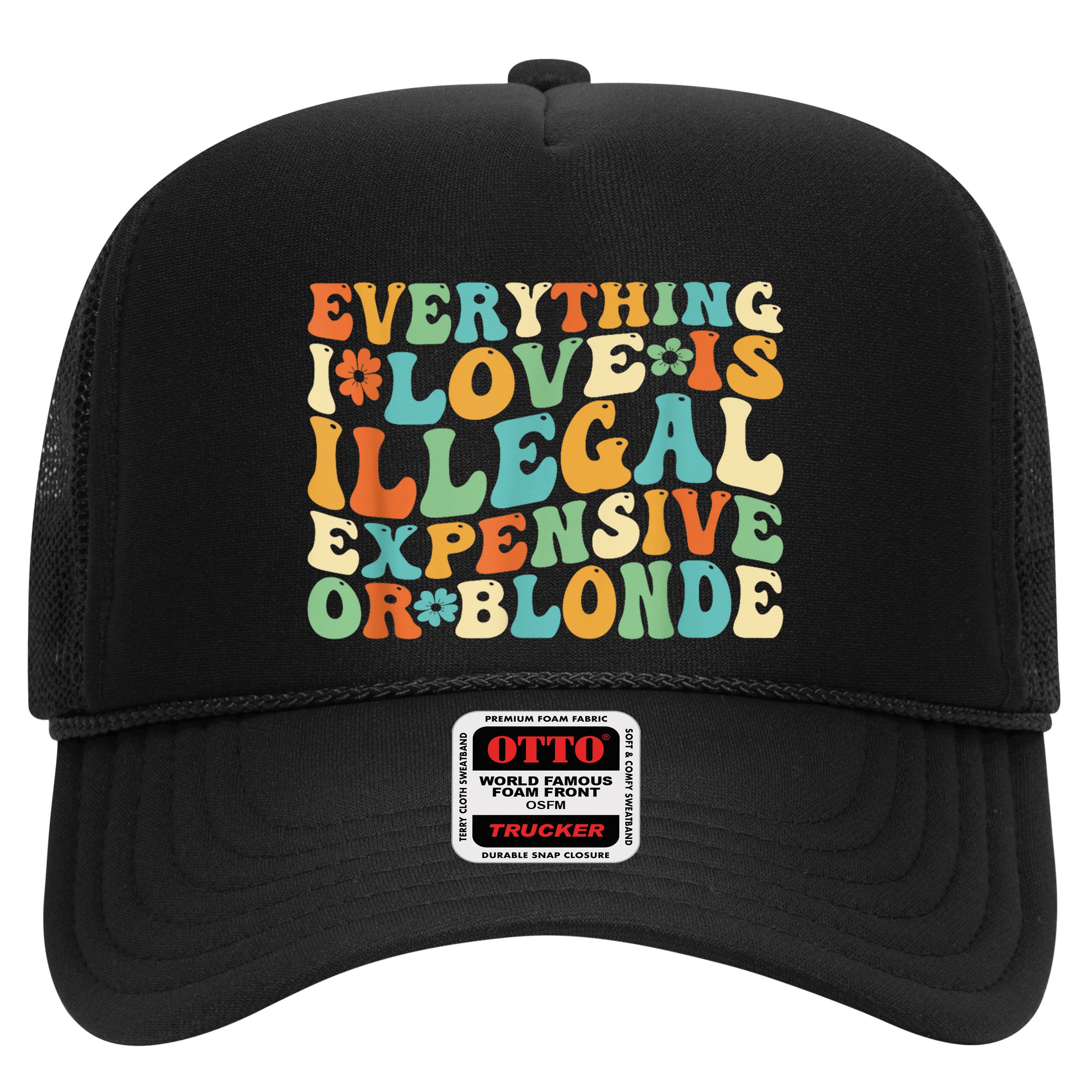 Everything I Love Is Illegal Expensive Or Blonde Groovy Hat