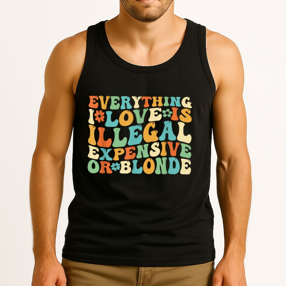 Everything I Love Is Illegal Expensive Or Blonde Groovy Tank Top