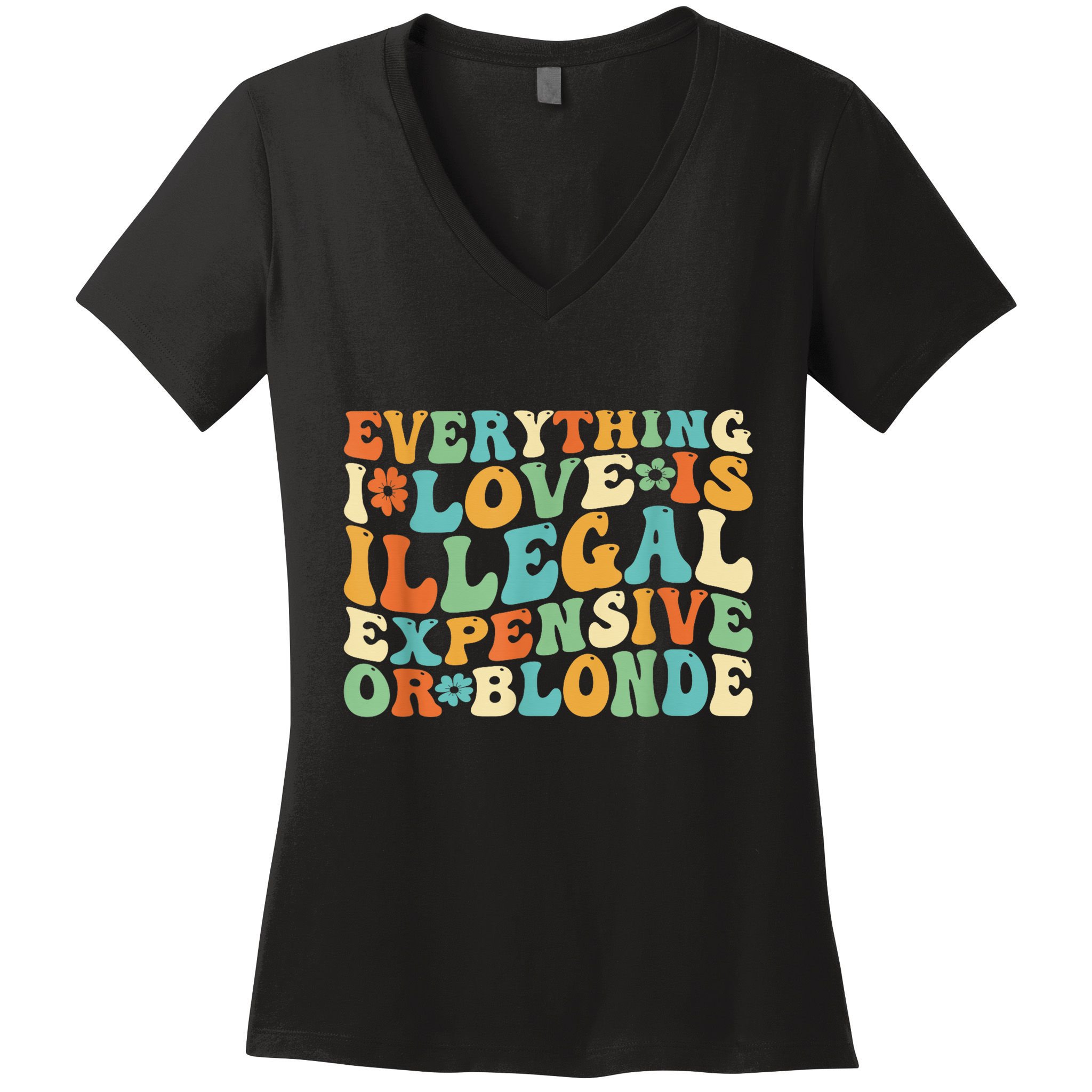Everything I Love Is Illegal Expensive Or Blonde Groovy Women's V-Neck T-Shirt