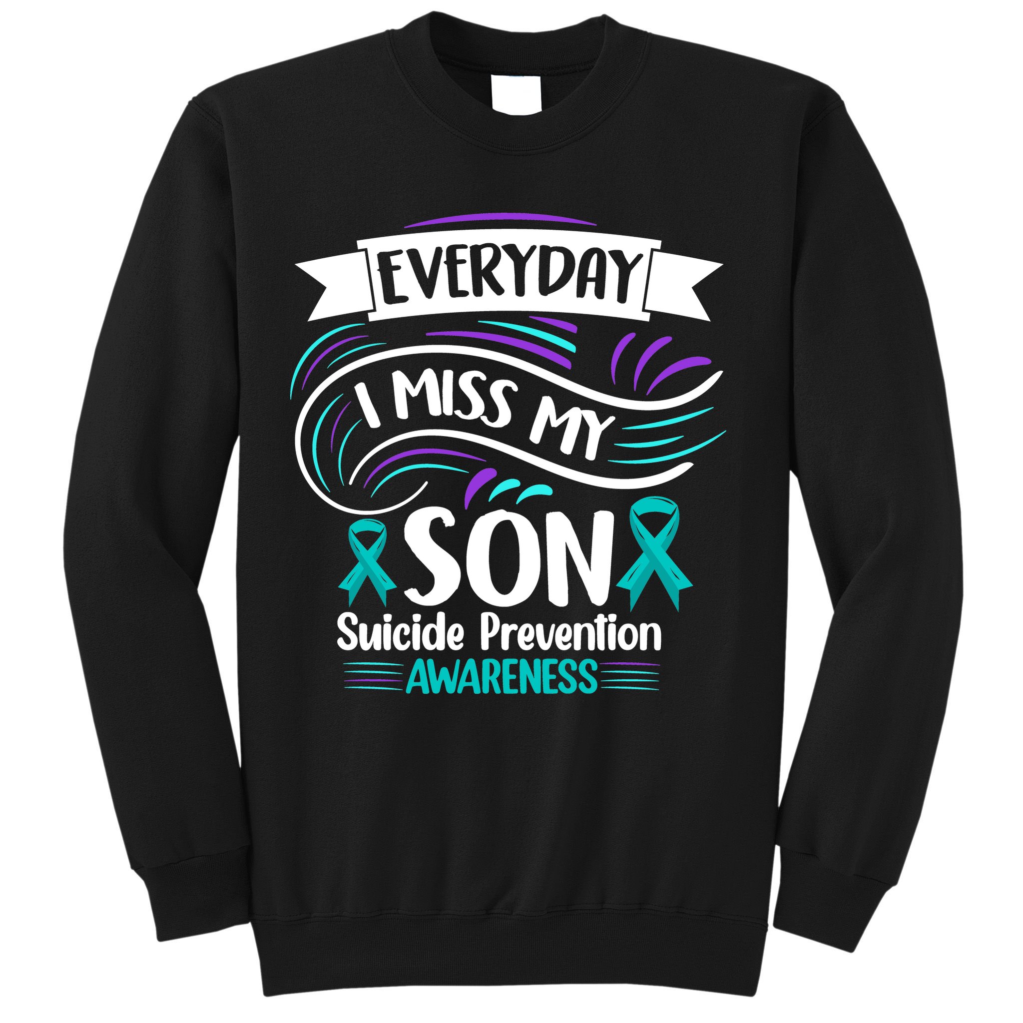 Everyday I Miss My Son Suicide Prevention Sweatshirt