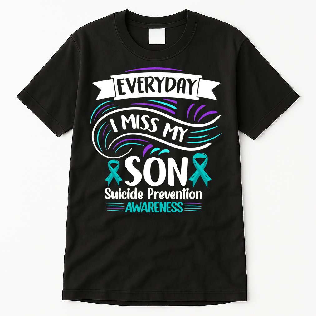 Everyday I Miss My Son Suicide Prevention Tall T-Shirt