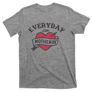 Everyday Im Motherin T-Shirt