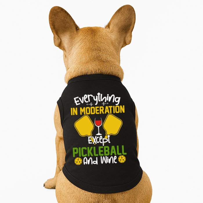 Everything In Moderation Except Pickleball And Wine Doggie Tank