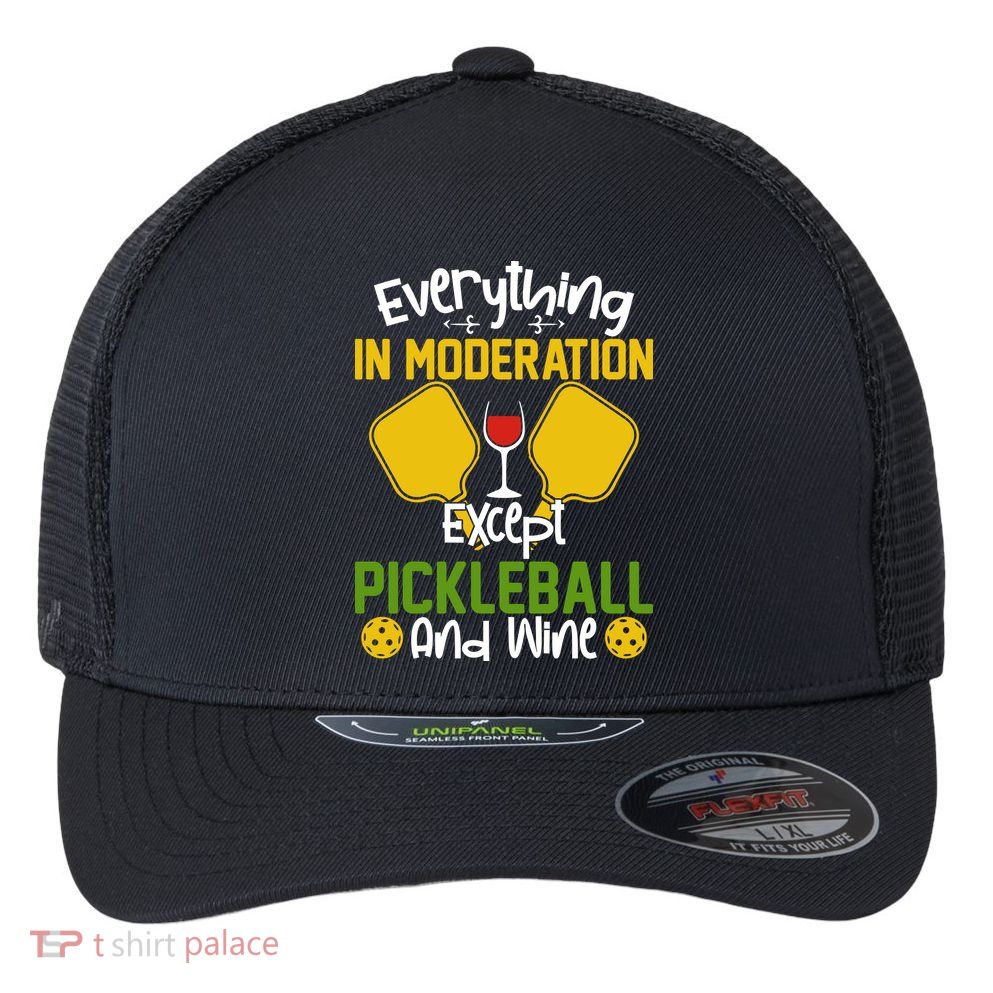 Everything In Moderation Except Pickleball And Wine Flexfit Unipanel Trucker Cap
