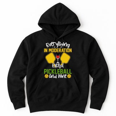 Everything In Moderation Except Pickleball And Wine Hoodie