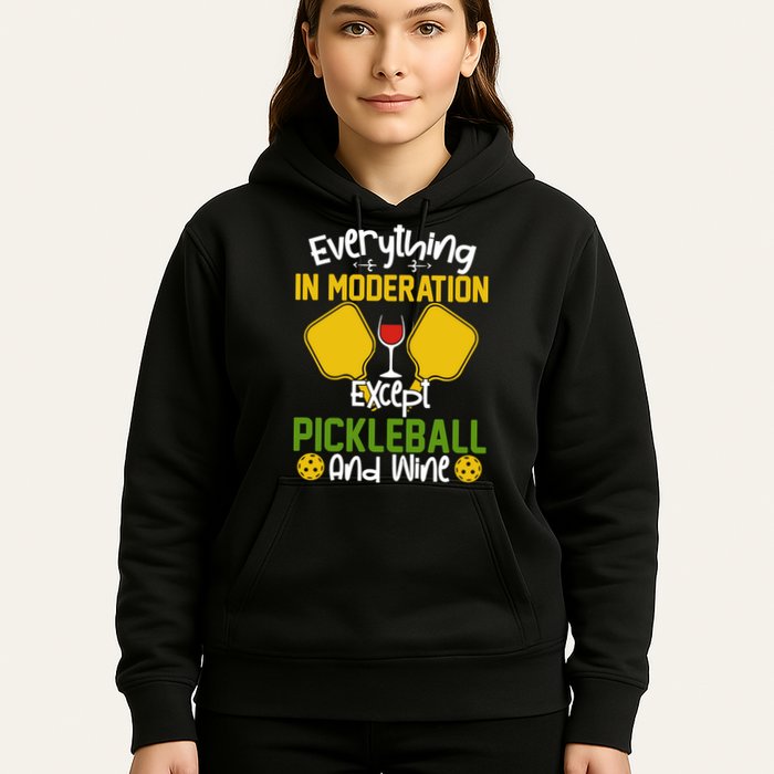 Everything In Moderation Except Pickleball And Wine Hoodie