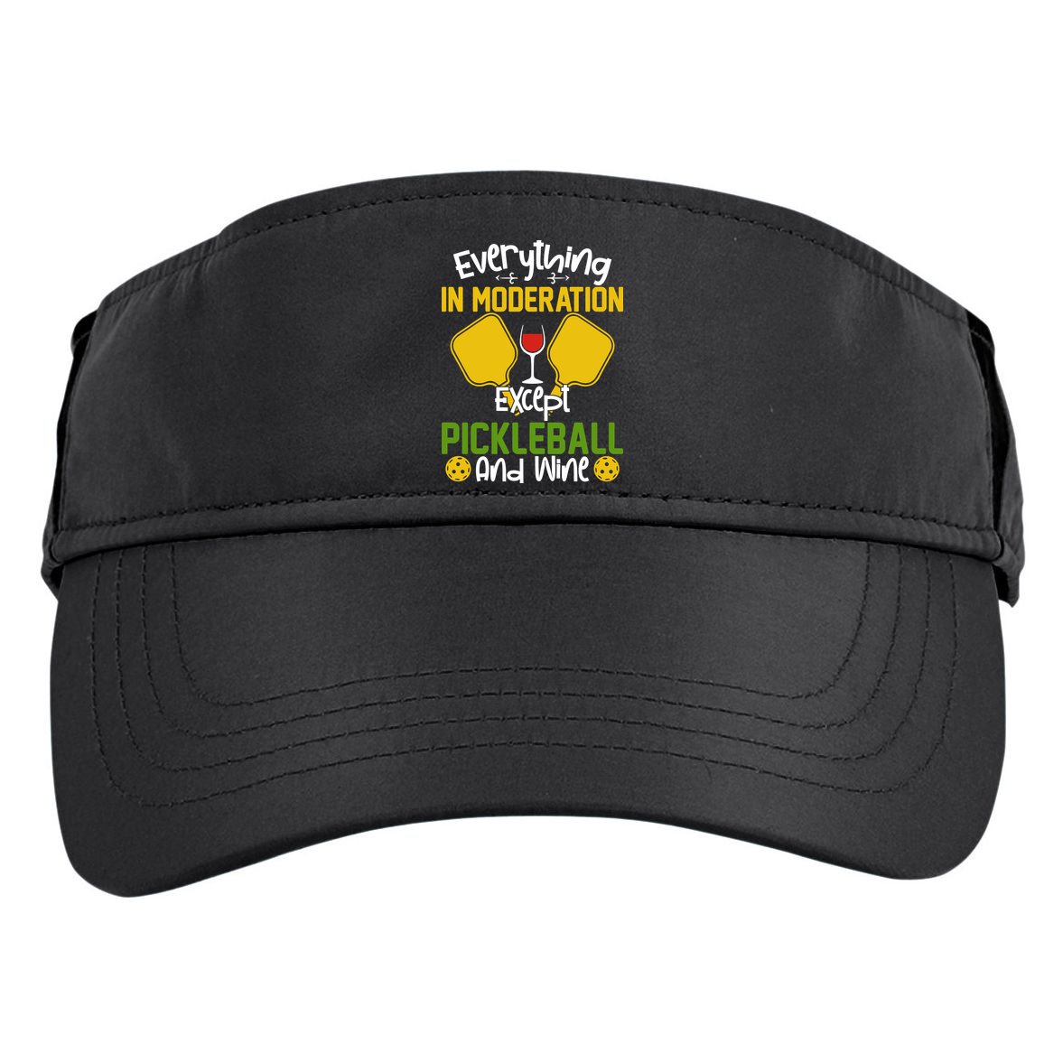 Everything In Moderation Except Pickleball And Wine Adult Drive Performance Visor