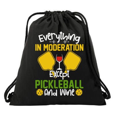 Everything In Moderation Except Pickleball And Wine Drawstring Bag