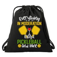 Everything In Moderation Except Pickleball And Wine Drawstring Bag