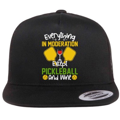 Everything In Moderation Except Pickleball And Wine Flatbill Hat