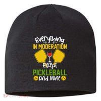 Everything In Moderation Except Pickleball And Wine Sustainable Beanie