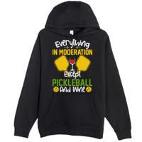 Everything In Moderation Except Pickleball And Wine Premium Pullover Hoodie