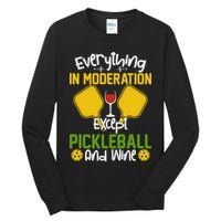 Everything In Moderation Except Pickleball And Wine Tall Long Sleeve T-Shirt