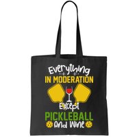 Everything In Moderation Except Pickleball And Wine Bag