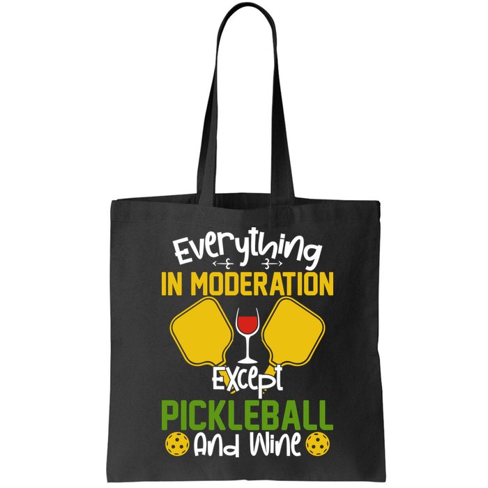 Everything In Moderation Except Pickleball And Wine Bag