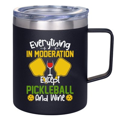 Everything In Moderation Except Pickleball And Wine 12oz Stainless Steel Coffee Mug