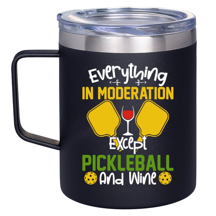 Everything In Moderation Except Pickleball And Wine 12oz Stainless Steel Coffee Mug