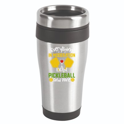 Everything In Moderation Except Pickleball And Wine 16oz Travel Tumbler
