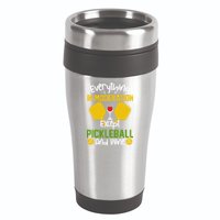 Everything In Moderation Except Pickleball And Wine 16oz Travel Tumbler