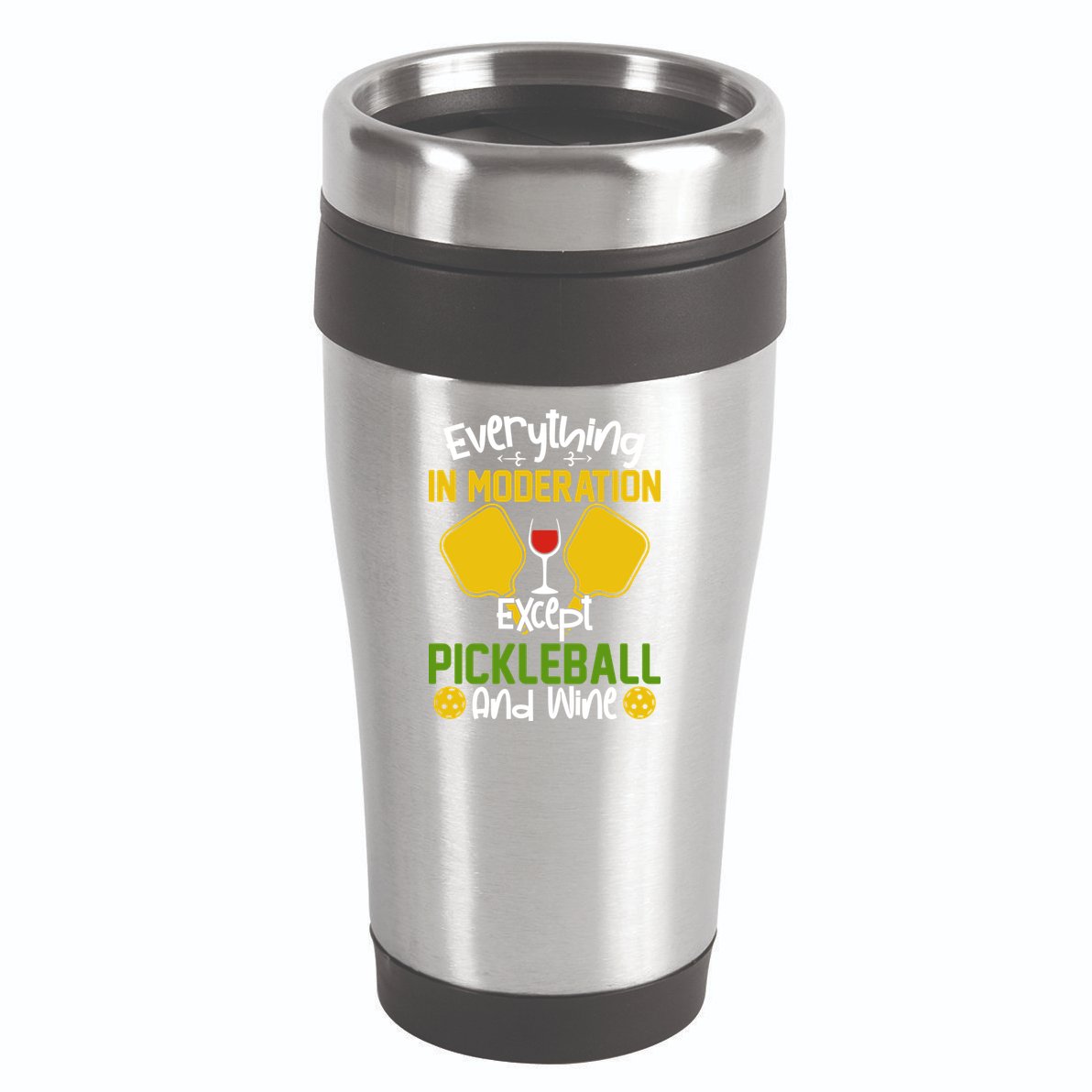Everything In Moderation Except Pickleball And Wine 16oz Travel Tumbler