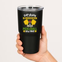 Everything In Moderation Except Pickleball And Wine Tumbler