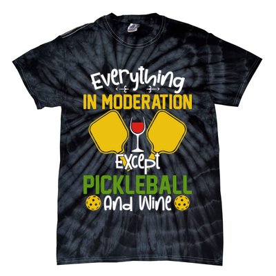 Everything In Moderation Except Pickleball And Wine Tie-Dye T-Shirt