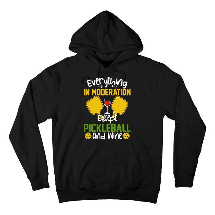 Everything In Moderation Except Pickleball And Wine Tall Hoodie