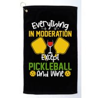 Everything In Moderation Except Pickleball And Wine Golf Towel