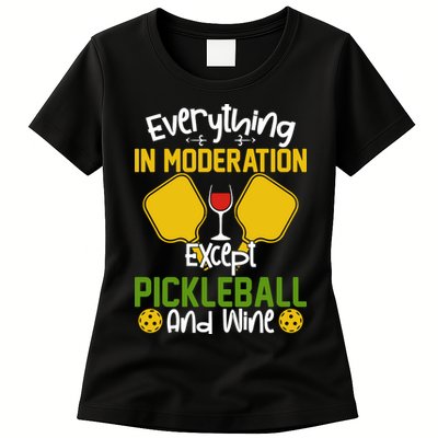 Everything In Moderation Except Pickleball And Wine Womens T-Shirt