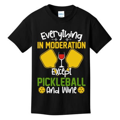 Everything In Moderation Except Pickleball And Wine Kids T-Shirt