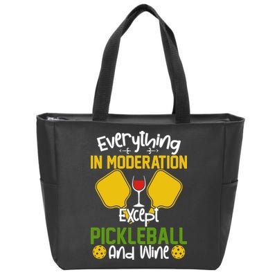 Everything In Moderation Except Pickleball And Wine Zip Tote Bag