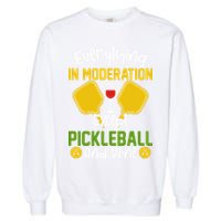 Everything In Moderation Except Pickleball And Wine Garment-Dyed Sweatshirt