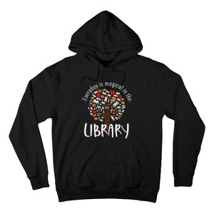 Everyday Is Magical In the Library Book Lover Top Librarian Hoodie