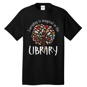 Everyday Is Magical In the Library Book Lover Top Librarian Tall T-Shirt