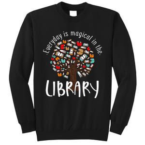 Everyday Is Magical In the Library Book Lover Top Librarian Tall Sweatshirt